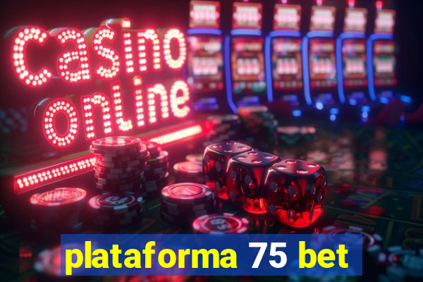 plataforma 75 bet